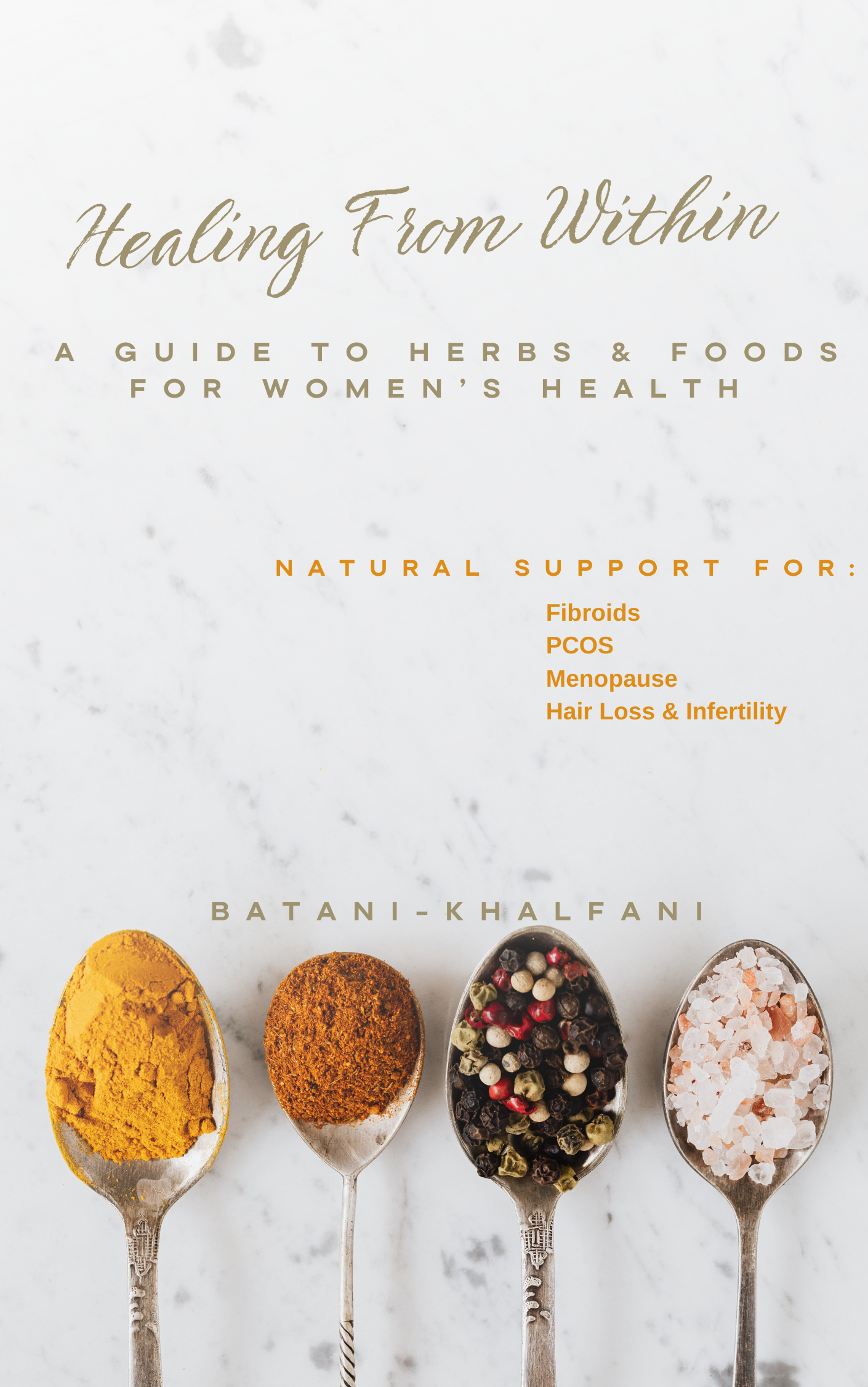 E-book: Healing From Within: A Guide to Herbs & Foods for Women’s Health” Natural Support for Fibroids, PCOS, Menopause, Hair Loss & Infertility